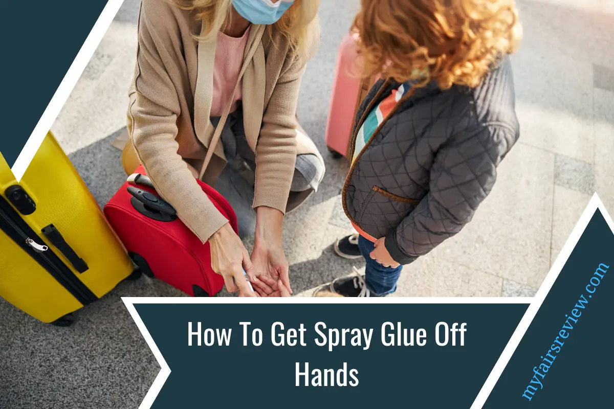 How To Get Spray Glue Off Hands