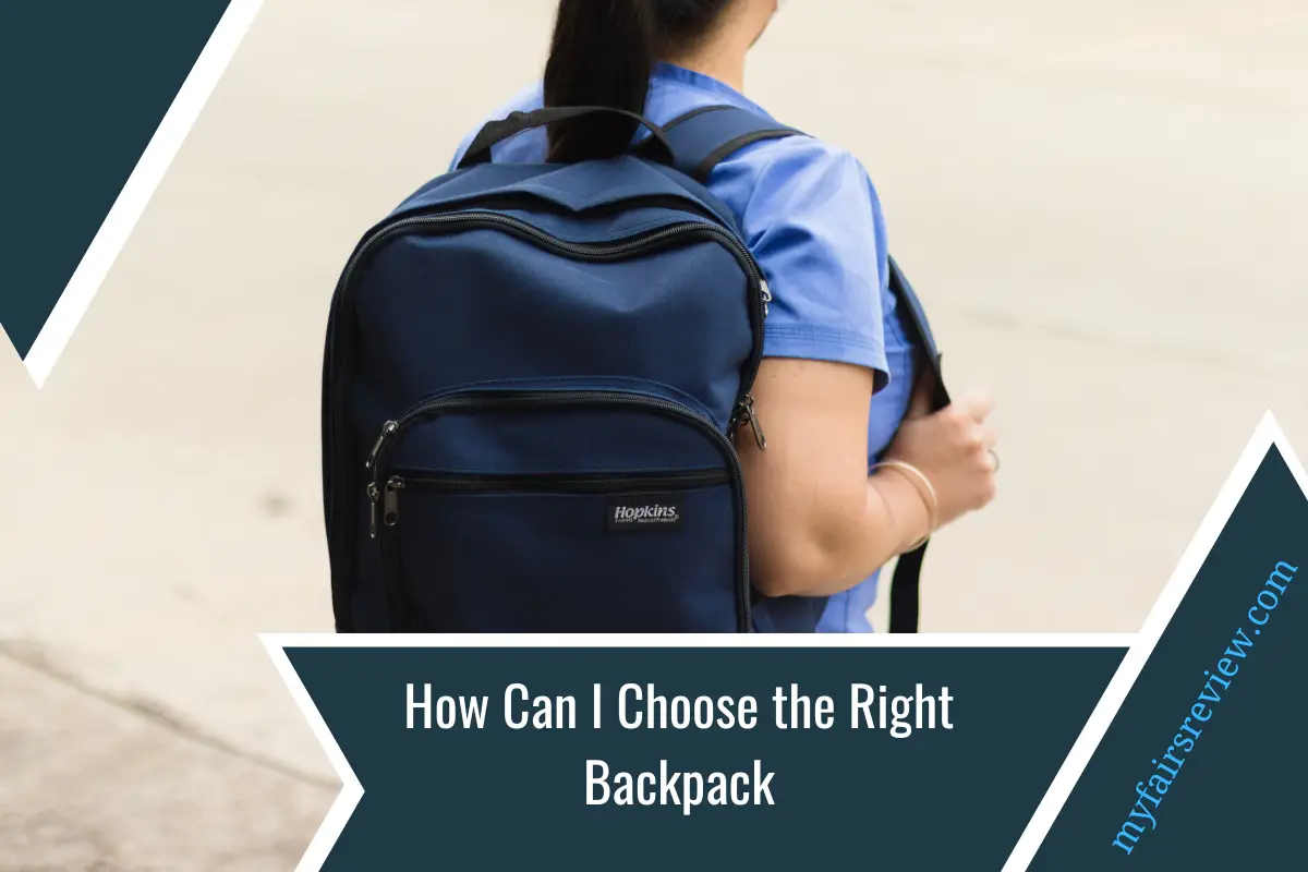 How Can I Choose the Right Backpack