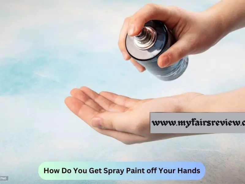 How Do You Get Spray Paint off Your Hands