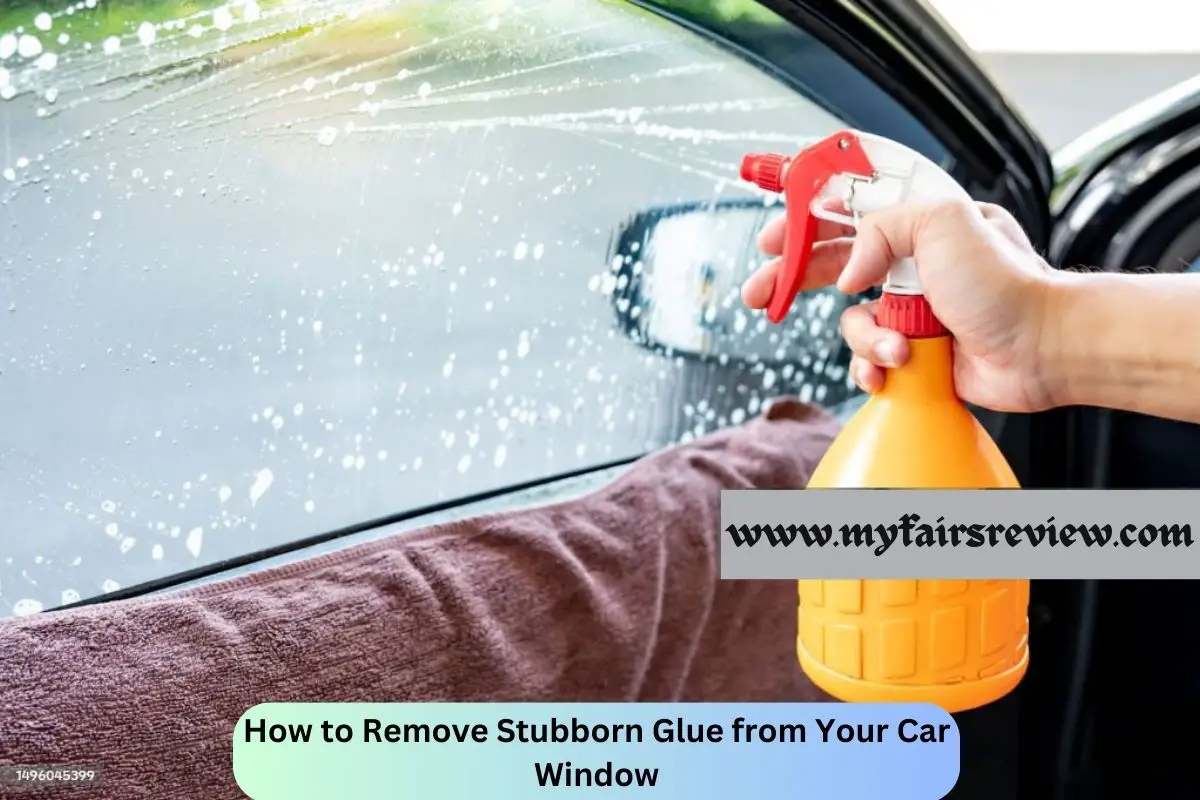How to Easily Remove Stubborn Glue from Your Car Window